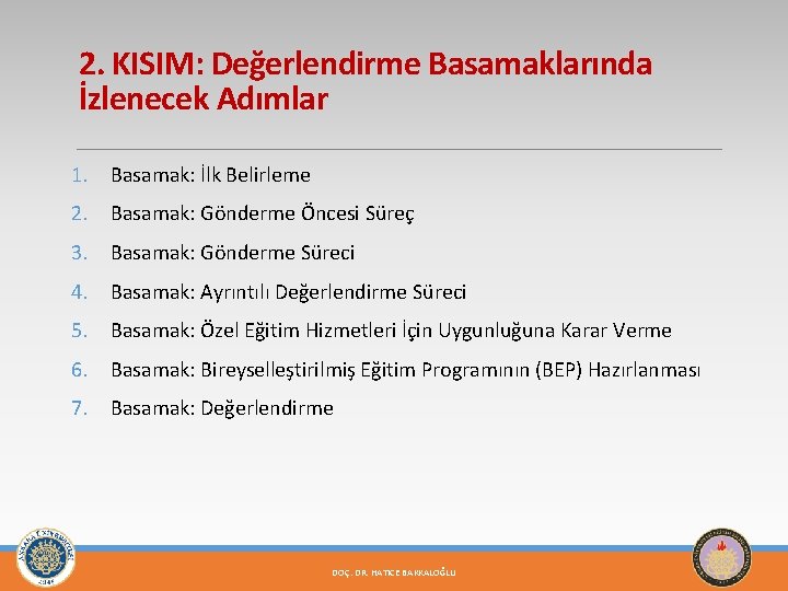 2. KISIM: Değerlendirme Basamaklarında İzlenecek Adımlar 1. Basamak: İlk Belirleme 2. Basamak: Gönderme Öncesi