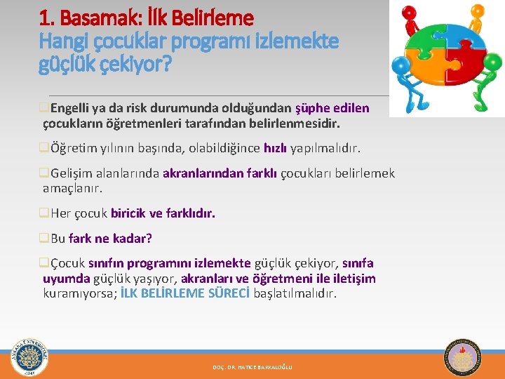 1. Basamak: İlk Belirleme Hangi çocuklar programı izlemekte güçlük çekiyor? q. Engelli ya da