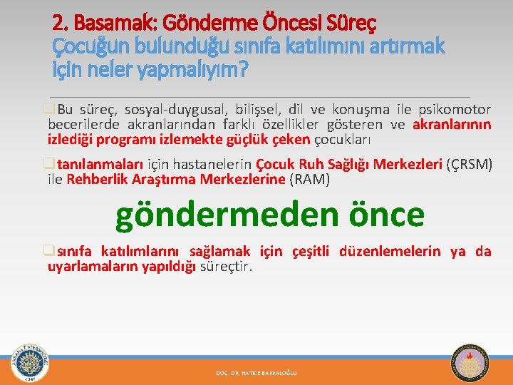 2. Basamak: Gönderme Öncesi Süreç Çocuğun bulunduğu sınıfa katılımını artırmak için neler yapmalıyım? q.