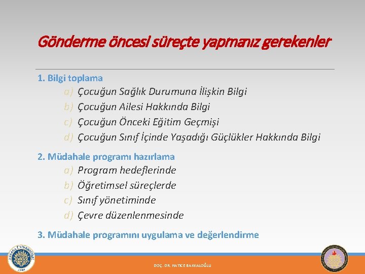 Gönderme öncesi süreçte yapmanız gerekenler 1. Bilgi toplama a) b) c) d) Çocuğun Sağlık