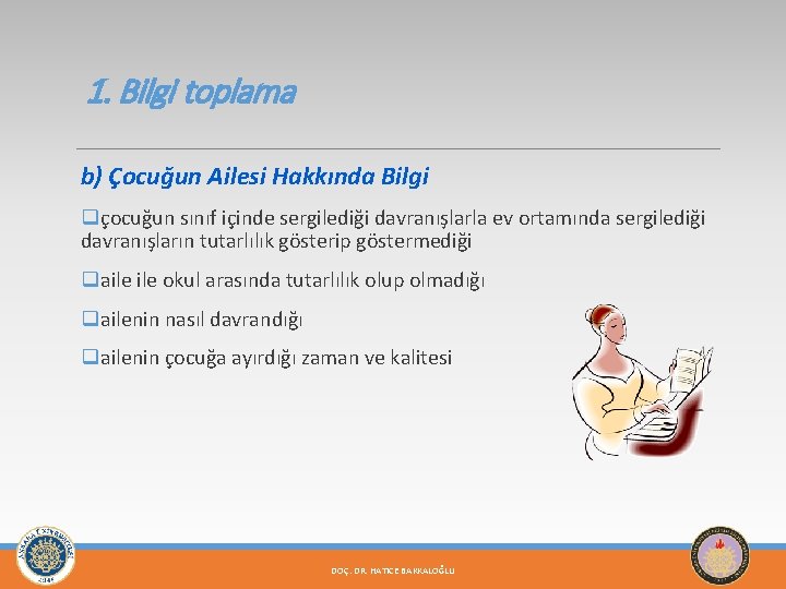 1. Bilgi toplama b) Çocuğun Ailesi Hakkında Bilgi qçocuğun sınıf içinde sergilediği davranışlarla ev