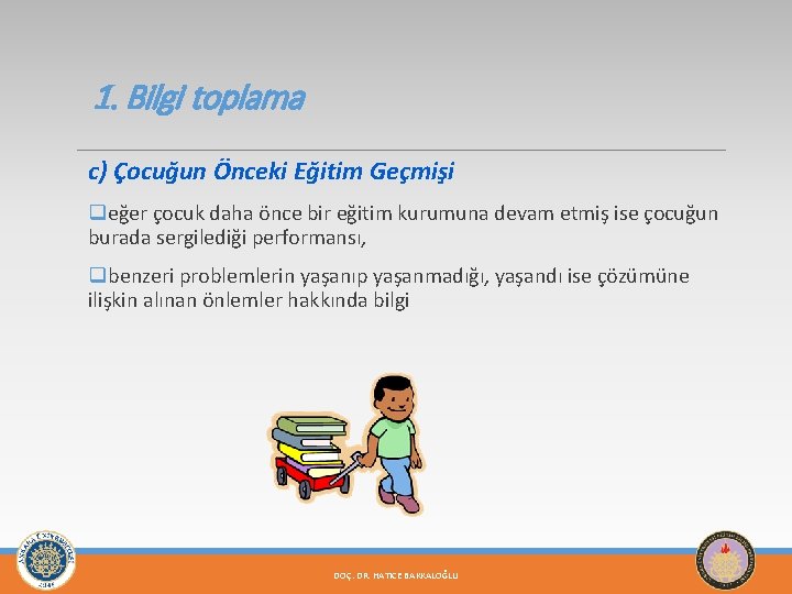 1. Bilgi toplama c) Çocuğun Önceki Eğitim Geçmişi qeğer çocuk daha önce bir eğitim