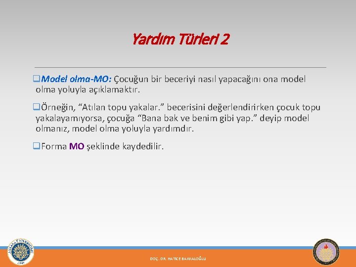 Yardım Türleri 2 q. Model olma-MO: Çocuğun bir beceriyi nasıl yapacağını ona model olma