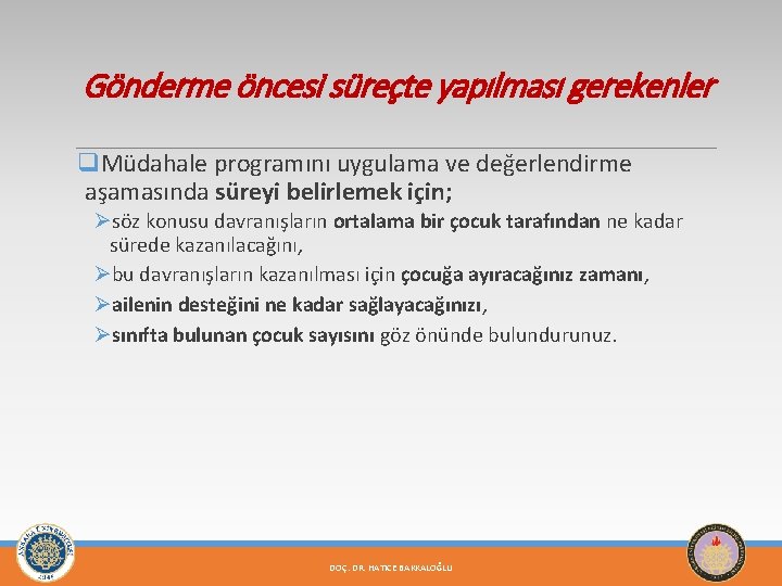 Gönderme öncesi süreçte yapılması gerekenler q. Müdahale programını uygulama ve değerlendirme aşamasında süreyi belirlemek