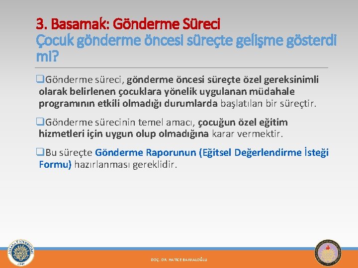 3. Basamak: Gönderme Süreci Çocuk gönderme öncesi süreçte gelişme gösterdi mi? q. Gönderme süreci,