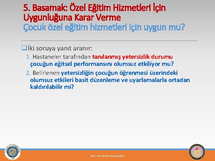 5. Basamak: Özel Eğitim Hizmetleri İçin Uygunluğuna Karar Verme Çocuk özel eğitim hizmetleri için