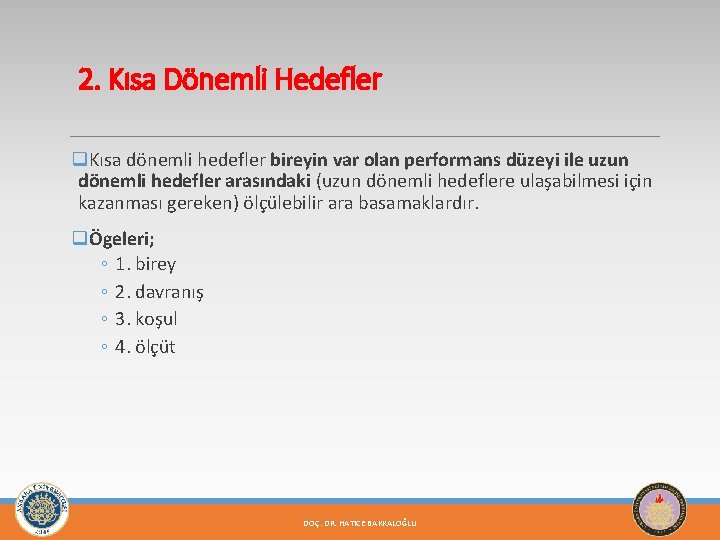 2. Kısa Dönemli Hedefler q. Kısa dönemli hedefler bireyin var olan performans düzeyi ile