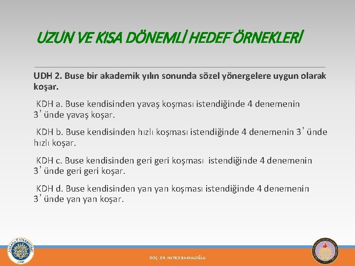 UZUN VE KISA DÖNEMLİ HEDEF ÖRNEKLERİ UDH 2. Buse bir akademik yılın sonunda sözel