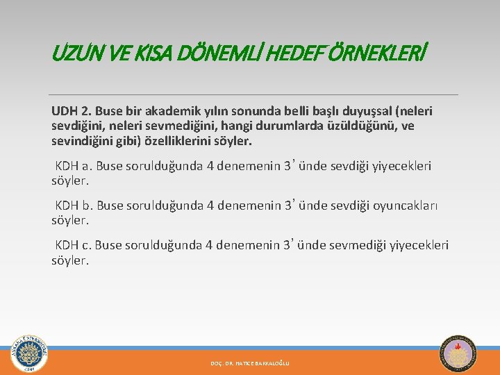 UZUN VE KISA DÖNEMLİ HEDEF ÖRNEKLERİ UDH 2. Buse bir akademik yılın sonunda belli