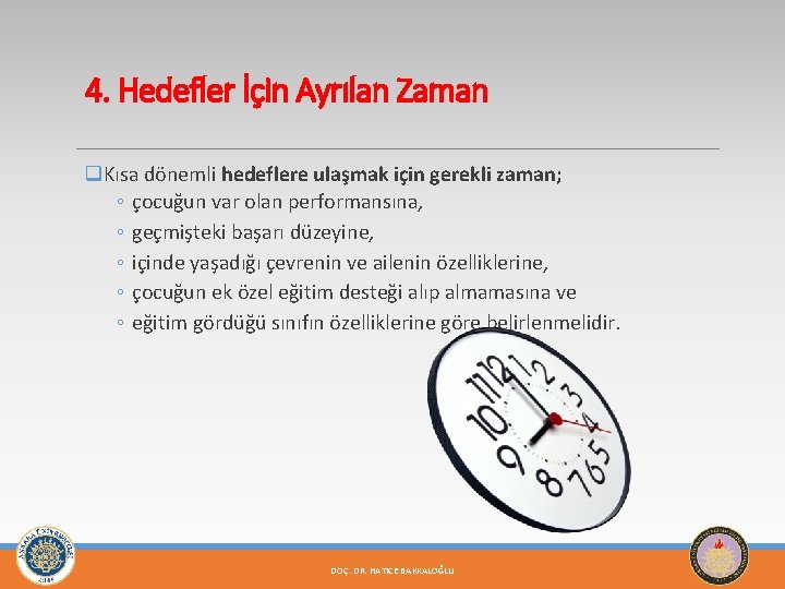 4. Hedefler İçin Ayrılan Zaman q. Kısa dönemli hedeflere ulaşmak için gerekli zaman; ◦