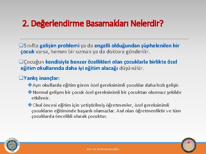 2. Değerlendirme Basamakları Nelerdir? q. Sınıfta gelişim problemi ya da engelli olduğundan şüphelenilen bir