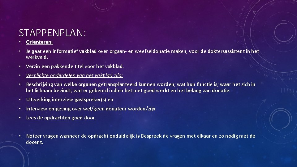 STAPPENPLAN: • Oriënteren: • Je gaat een informatief vakblad over orgaan- en weefseldonatie maken,