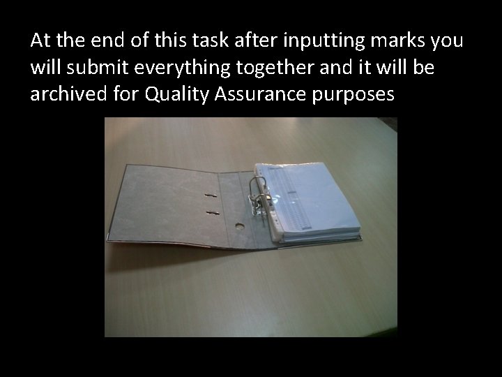 At the end of this task after inputting marks you will submit everything together