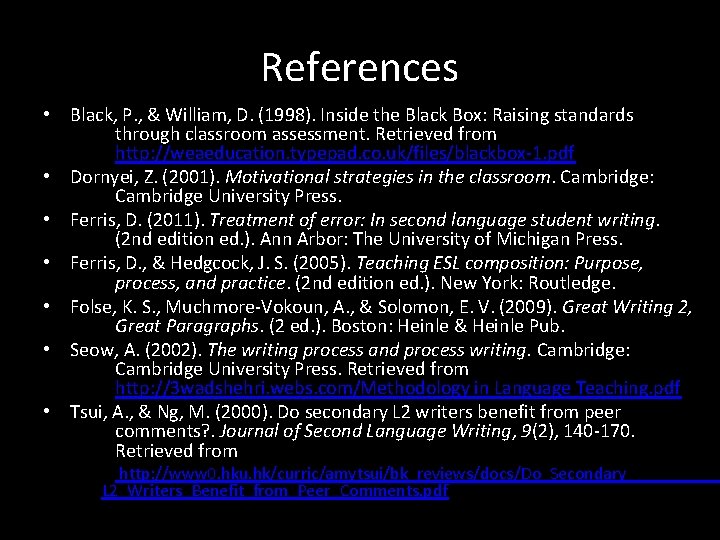 References • Black, P. , & William, D. (1998). Inside the Black Box: Raising
