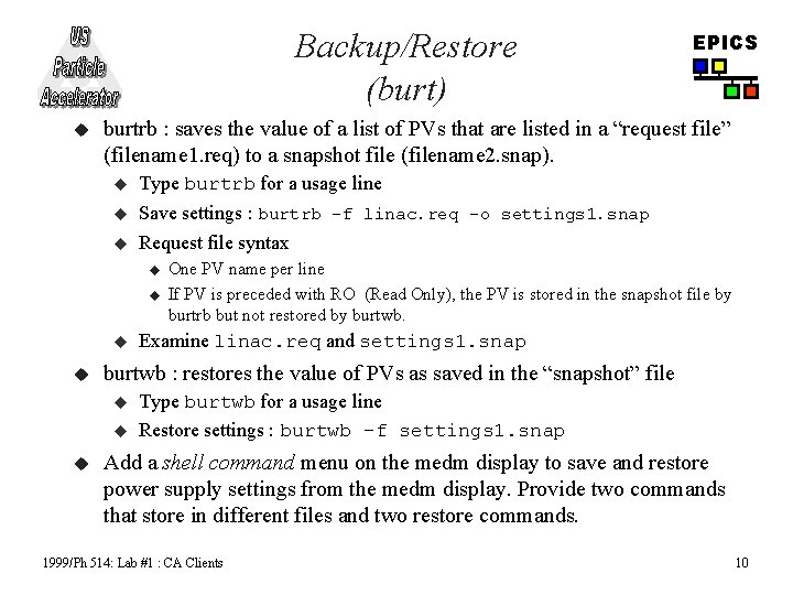 Backup/Restore (burt) u burtrb : saves the value of a list of PVs that