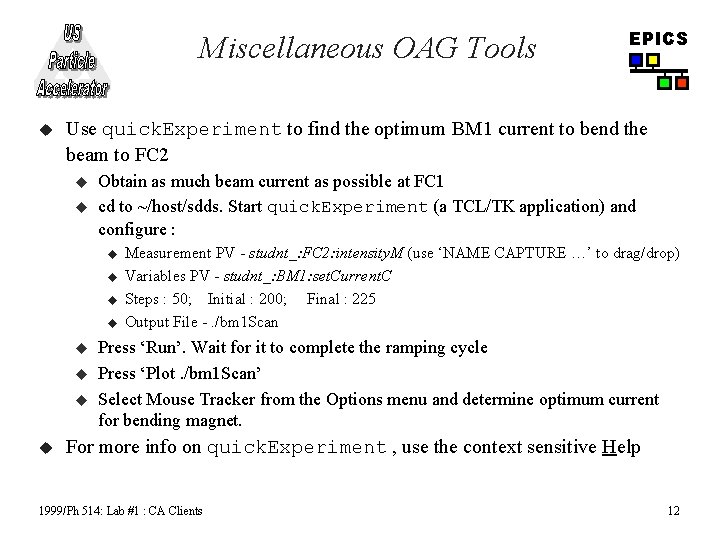 Miscellaneous OAG Tools u Use quick. Experiment to find the optimum BM 1 current