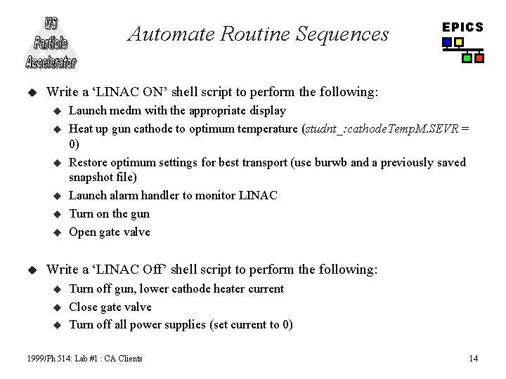 Automate Routine Sequences u Write a ‘LINAC ON’ shell script to perform the following: