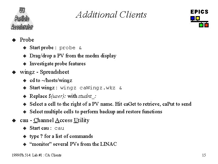 Additional Clients u Probe u Start probe : probe & u Drag/drop a PV