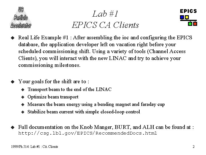 Lab #1 EPICS CA Clients EPICS u Real Life Example #1 : After assembling