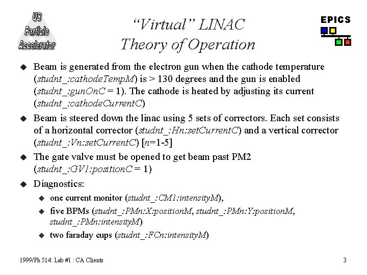 “Virtual” LINAC Theory of Operation u u EPICS Beam is generated from the electron