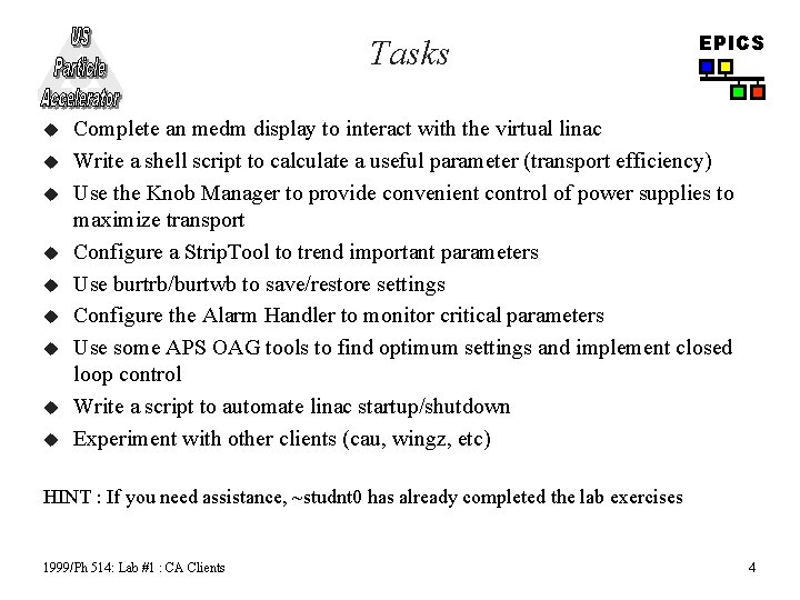 Tasks u u u u u EPICS Complete an medm display to interact with