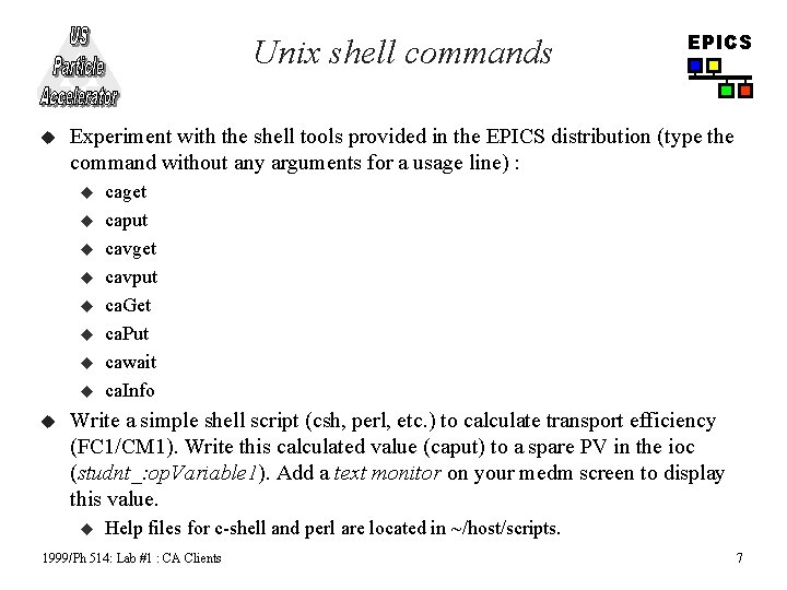 Unix shell commands u Experiment with the shell tools provided in the EPICS distribution