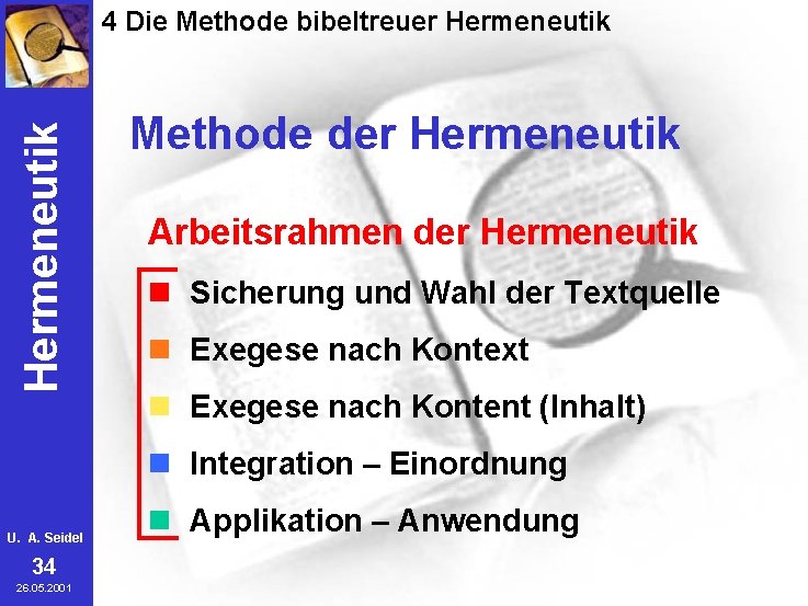 Hermeneutik 4 Die Methode bibeltreuer Hermeneutik Methode der Hermeneutik Arbeitsrahmen der Hermeneutik n Sicherung