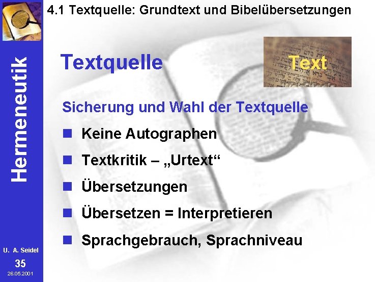 Hermeneutik 4. 1 Textquelle: Grundtext und Bibelübersetzungen Textquelle Text Sicherung und Wahl der Textquelle