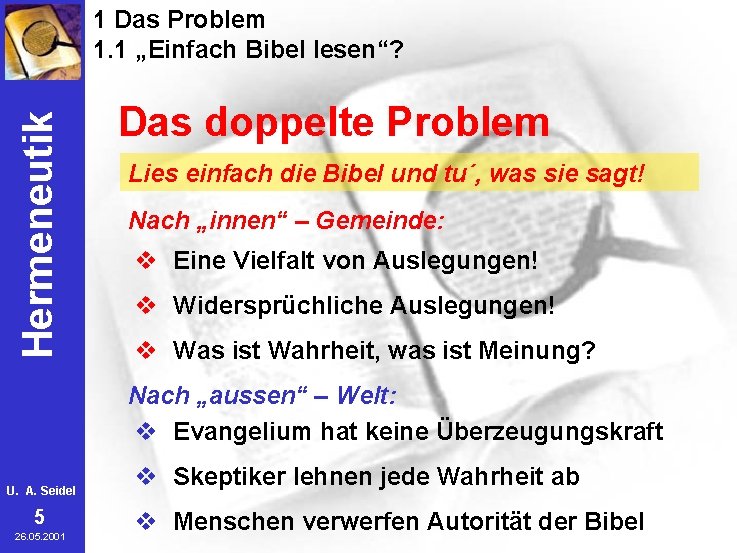 Hermeneutik 1 Das Problem 1. 1 „Einfach Bibel lesen“? Das doppelte Problem Lies einfach