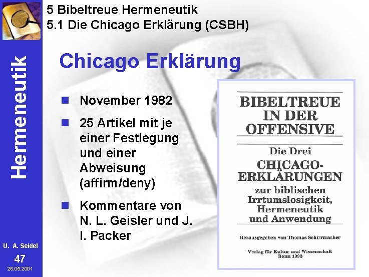 Hermeneutik 5 Bibeltreue Hermeneutik 5. 1 Die Chicago Erklärung (CSBH) U. A. Seidel 47