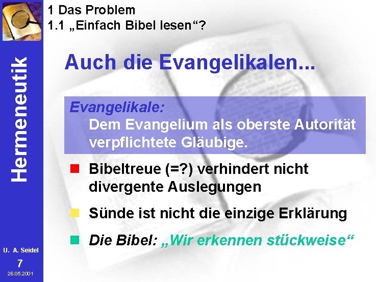 Hermeneutik 1 Das Problem 1. 1 „Einfach Bibel lesen“? Auch die Evangelikalen. . .