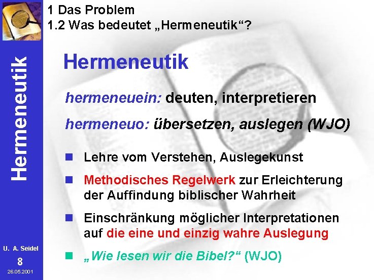 Hermeneutik 1 Das Problem 1. 2 Was bedeutet „Hermeneutik“? Hermeneutik hermeneuein: deuten, interpretieren hermeneuo: