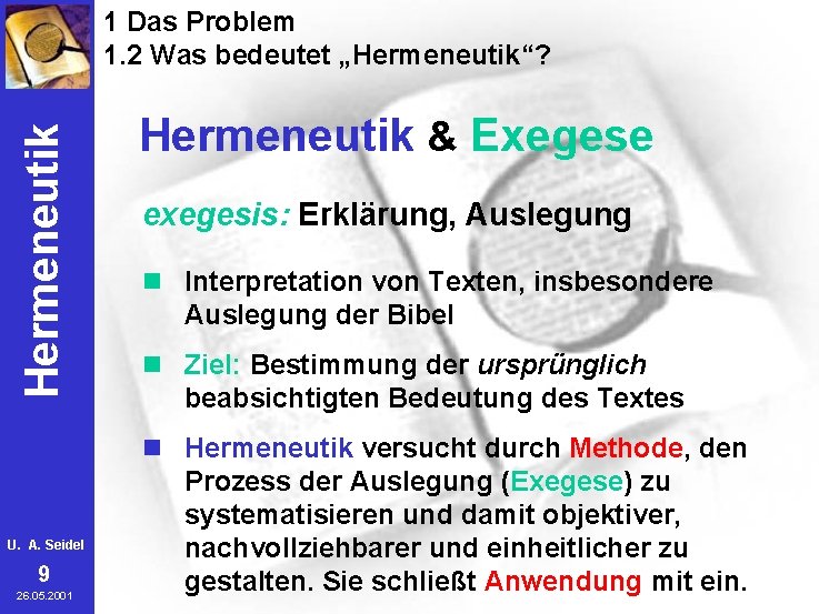 Hermeneutik 1 Das Problem 1. 2 Was bedeutet „Hermeneutik“? U. A. Seidel 9 26.