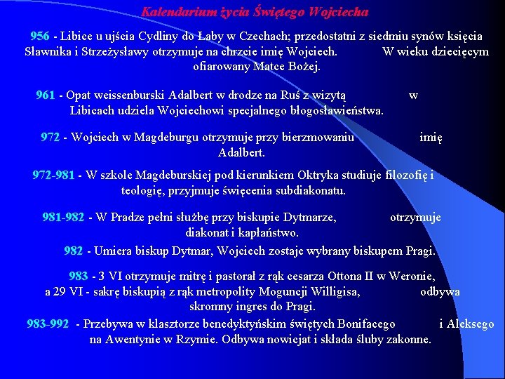 Kalendarium życia Świętego Wojciecha 956 - Libice u ujścia Cydliny do Łaby w Czechach;