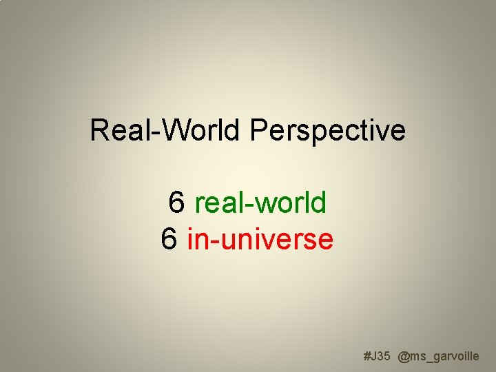 Real-World Perspective 6 real-world 6 in-universe #J 35 @ms_garvoille 