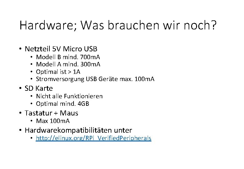 Hardware; Was brauchen wir noch? • Netzteil 5 V Micro USB • • Modell