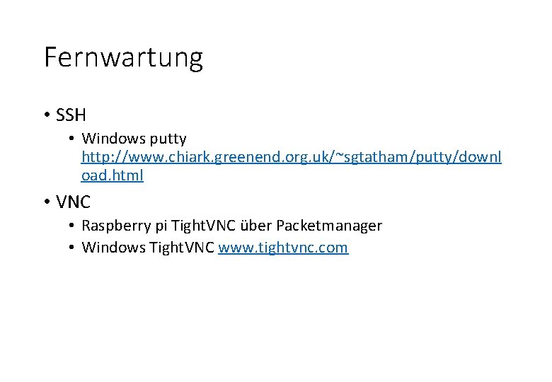 Fernwartung • SSH • Windows putty http: //www. chiark. greenend. org. uk/~sgtatham/putty/downl oad. html