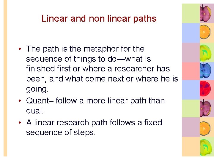 Linear and non linear paths • The path is the metaphor for the sequence