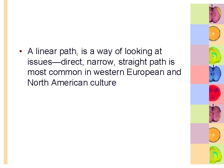  • A linear path, is a way of looking at issues—direct, narrow, straight