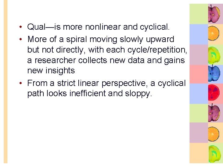  • Qual—is more nonlinear and cyclical. • More of a spiral moving slowly