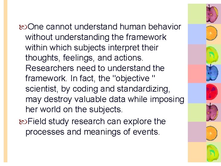  One cannot understand human behavior without understanding the framework within which subjects interpret