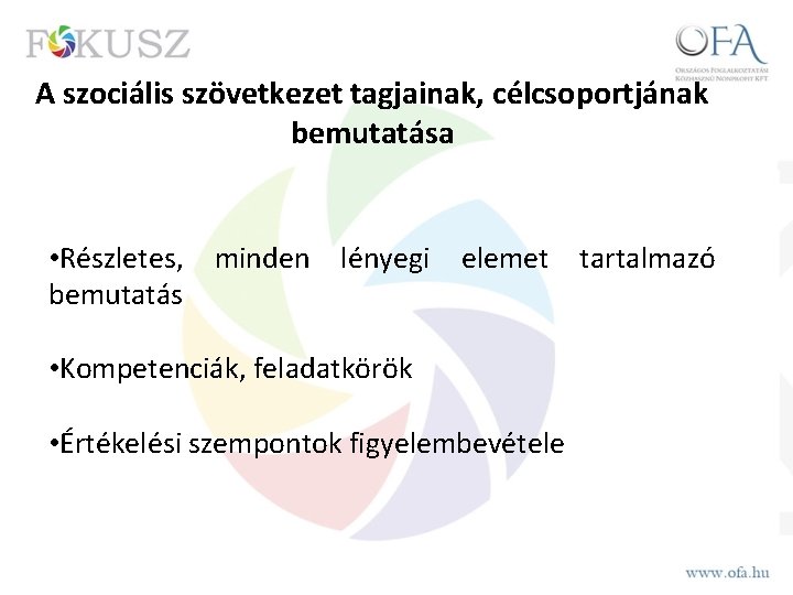 A szociális szövetkezet tagjainak, célcsoportjának bemutatása • Részletes, minden lényegi elemet tartalmazó bemutatás •