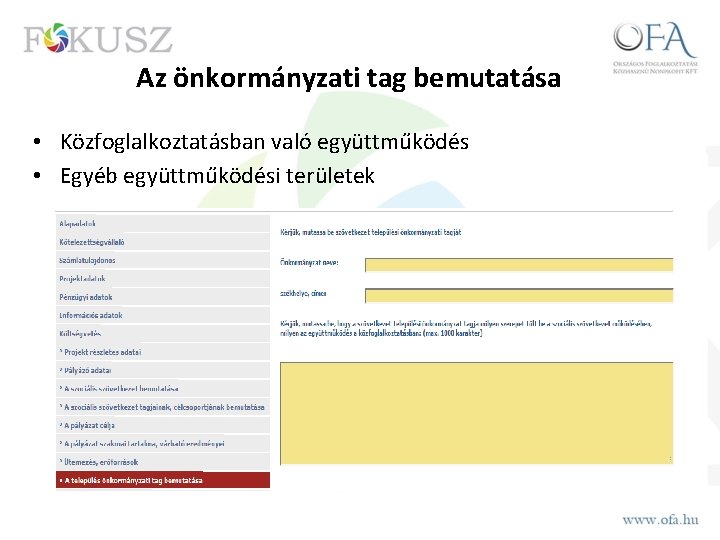 Az önkormányzati tag bemutatása • Közfoglalkoztatásban való együttműködés • Egyéb együttműködési területek 