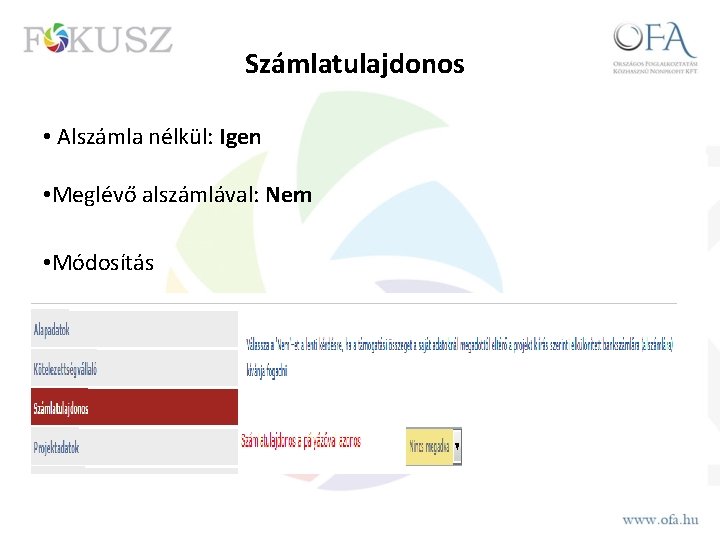 Számlatulajdonos • Alszámla nélkül: Igen • Meglévő alszámlával: Nem • Módosítás 