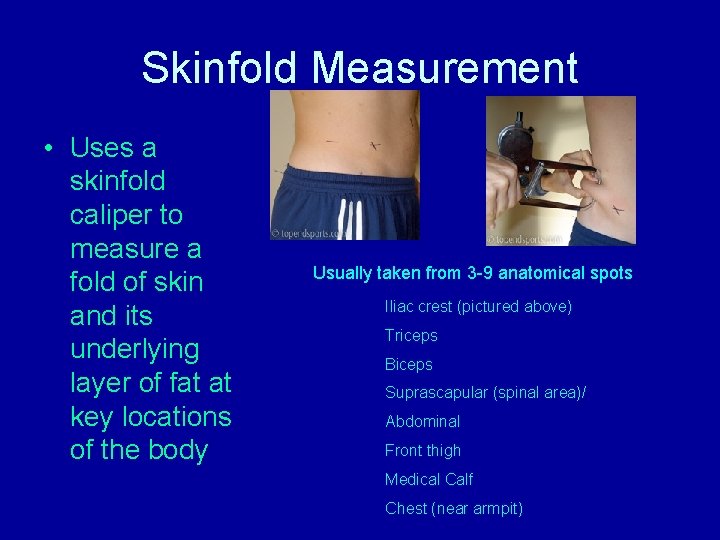 Skinfold Measurement • Uses a skinfold caliper to measure a fold of skin and