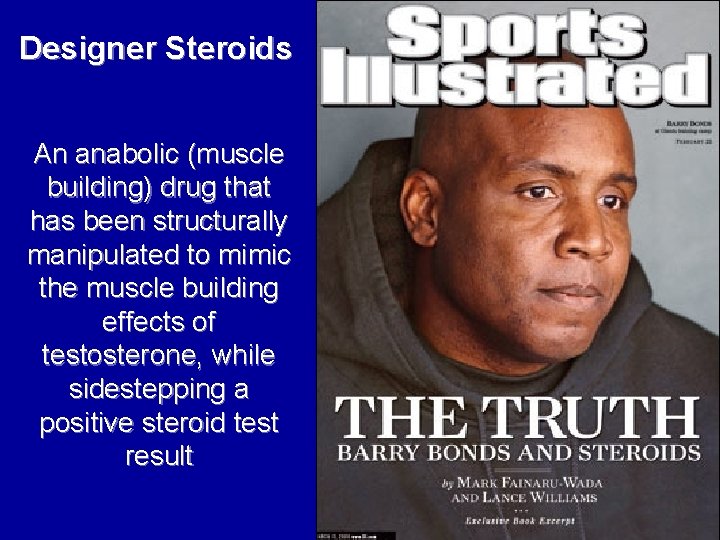 Designer Steroids An anabolic (muscle building) drug that has been structurally manipulated to mimic