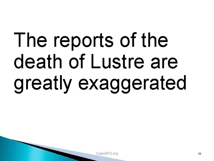 The reports of the death of Lustre are greatly exaggerated Open. SFS. org 13