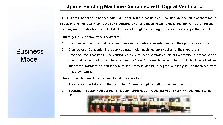 Spirits Vending Machine Combined with Digital Verification Our business model of unmanned sales will