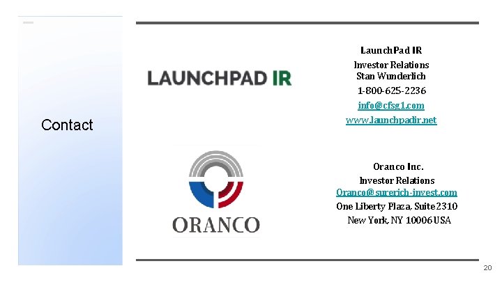 Launch. Pad IR Contact Investor Relations Stan Wunderlich 1 -800 -625 -2236 info@cfsg 1.