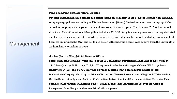 Peng Yang, President, Secretary, Director Mr. Yang has international business and management experience from